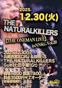 2025年12月28日(火) THE NATURALKILLERS 【THE ONEMAN LIVE】 in NNKG Vol20